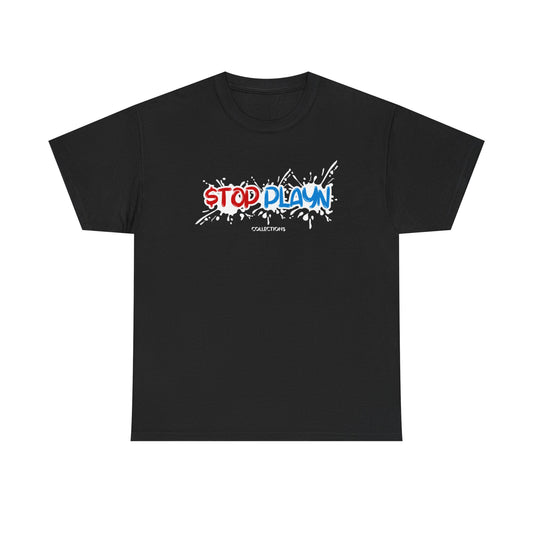 STOP PLAYN' - TSHIRT