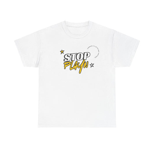 STOP PLAYN' - TSHIRT